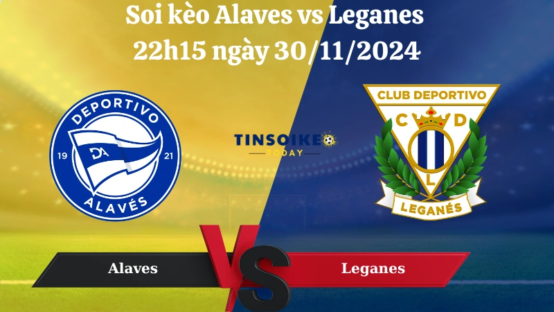 Nhận định soi kèo Alaves vs Leganes 22h15 ngày 30/11/2024