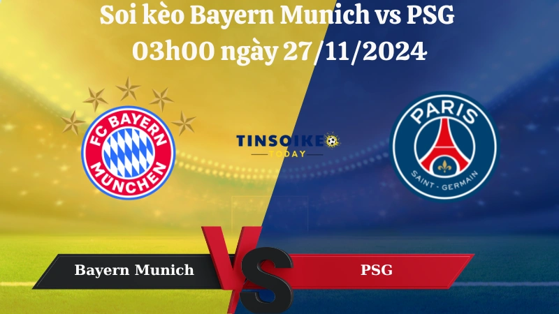 Nhận định soi kèo Bayern Munich vs PSG 03h00 ngày 27/11/2024