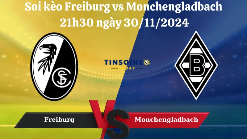 Nhận định soi kèo Freiburg vs Monchengladbach 21h30 ngày 30/11/2024