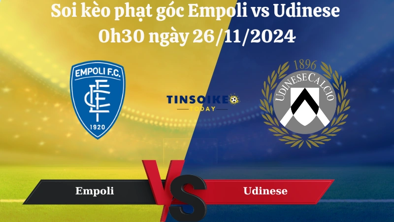 Soi kèo phạt góc Empoli vs Udinese 0h30 ngày 26/11/2024