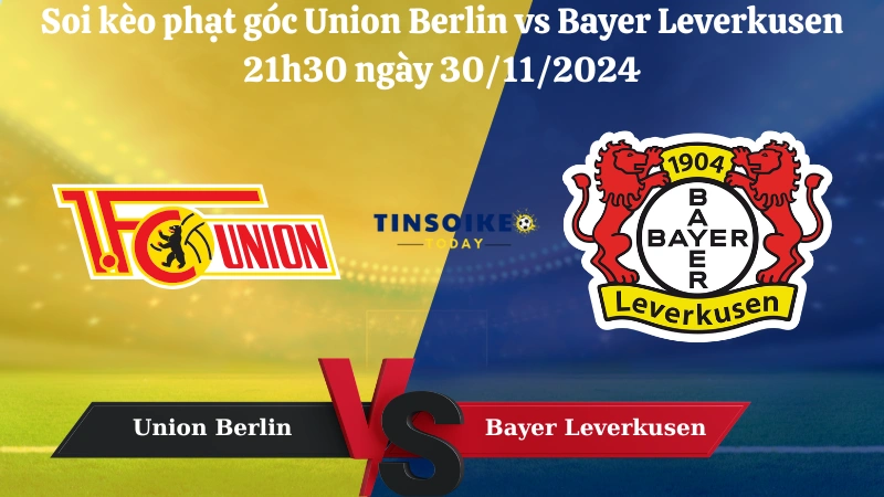 Nhận định soi kèo phạt góc Union Berlin vs Bayer Leverkusen 21h30 ngày 30/11/2024