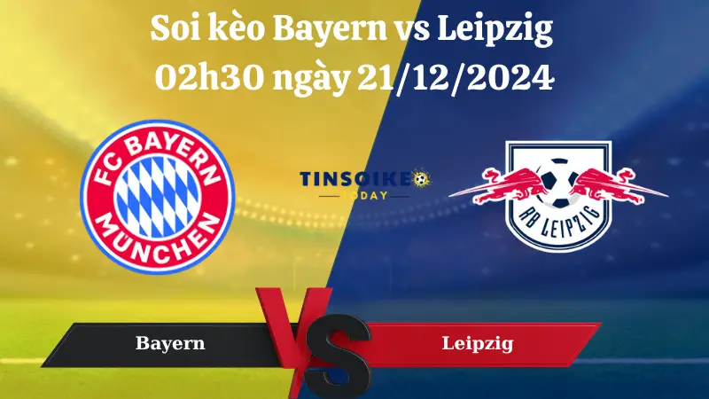 Nhận định soi kèo Bayern Munich vs RB Leipzig 02h30 ngày 21/12/2024