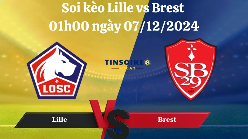 Nhận định soi kèo Lille vs Brest 01h00 ngày 07/12/2024