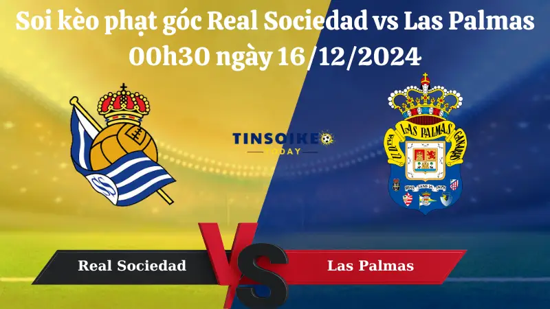 Nhận định soi kèo phạt góc Real Sociedad vs Las Palmas 00h30 ngày 16/12/2024