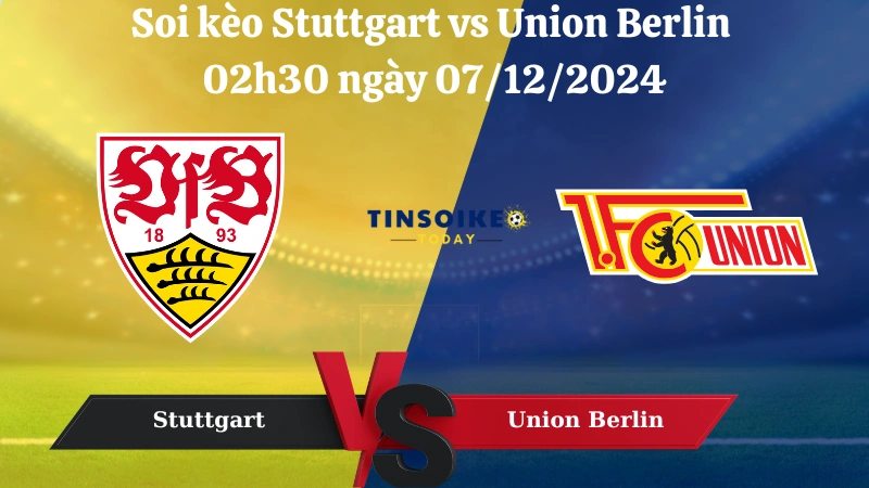 Nhận định soi kèo Stuttgart vs Union Berlin 02h30 ngày 07/12/2024