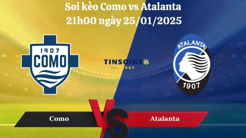 Nhận định soi kèo Como vs Atalanta 21h00 ngày 25/01/2025