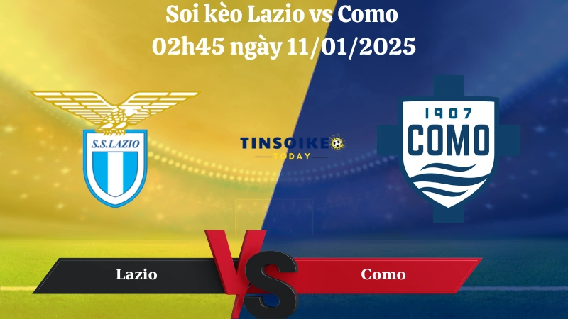 Nhận định soi kèo Lazio vs Como 02h45 ngày 11/01/2025