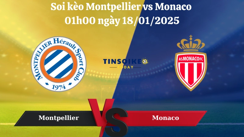 Nhận định soi kèo Montpellier vs Monaco 01h00 ngày 18/01/2025