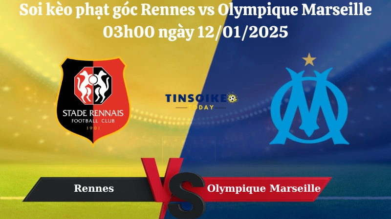 Nhận định soi kèo phạt góc Rennes vs Olympique Marseille 03h00 ngày 12/01/2025