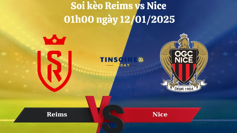 Nhận định soi kèo Reims vs Nice 01h00 ngày 12/01/2025