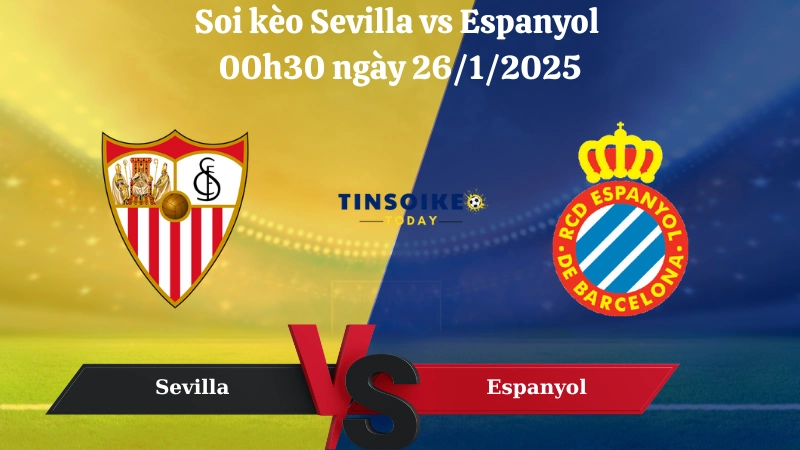 Nhận định soi kèo Sevilla vs Espanyol 00h30 ngày 26/1/2025