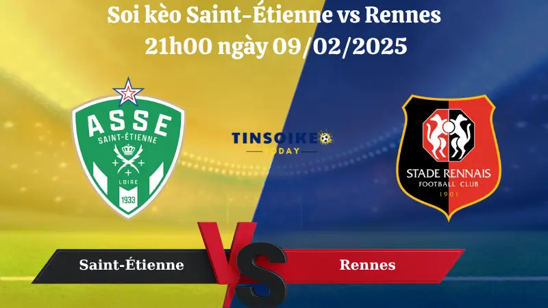 Nhận định soi kèo Saint-Étienne vs Rennes 21h00 ngày 09/02/2025